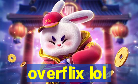 overflix lol